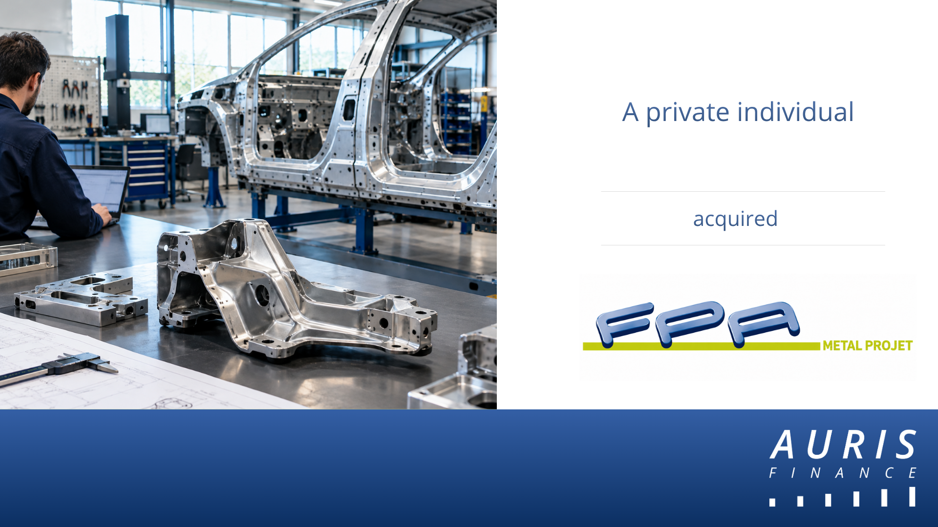 AURIS Finance advises a private individual on the acquisition of FPA Métal Projet